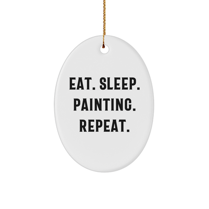 Funny Eat Sleep Painting Repeat Oval Ornament for Painting Enthusiasts Gifts from Friends - Great Christmas Unique Gift for Painting Lovers - Victory Thru Vision 