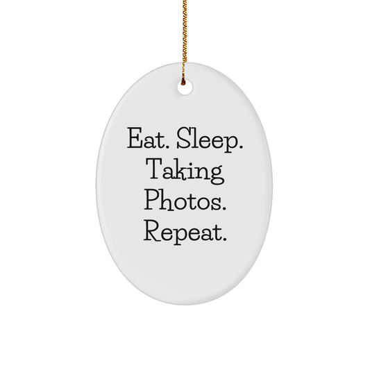 Funny Taking Photos Gifts for Friends, 'Eat. Sleep. Taking Photos. Repeat.' Oval Ornament for Christmas - Victory Thru Vision 