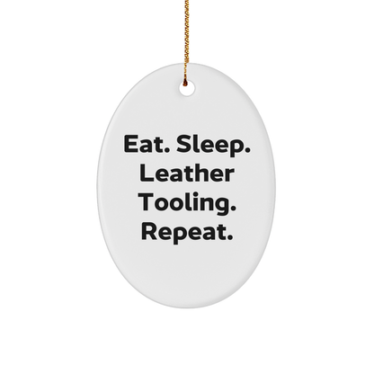 Funny Leather Tooling Gifts from Family for Men - Eat. Sleep. Leather Tooling. Repeat. Oval Ornament, Christmas Unique Finds - Victory Thru Vision 