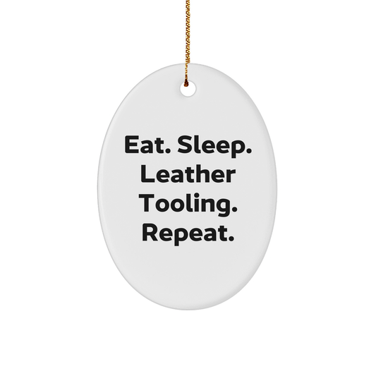 Funny Leather Tooling Gifts from Family for Men - Eat. Sleep. Leather Tooling. Repeat. Oval Ornament, Christmas Unique Finds - Victory Thru Vision 