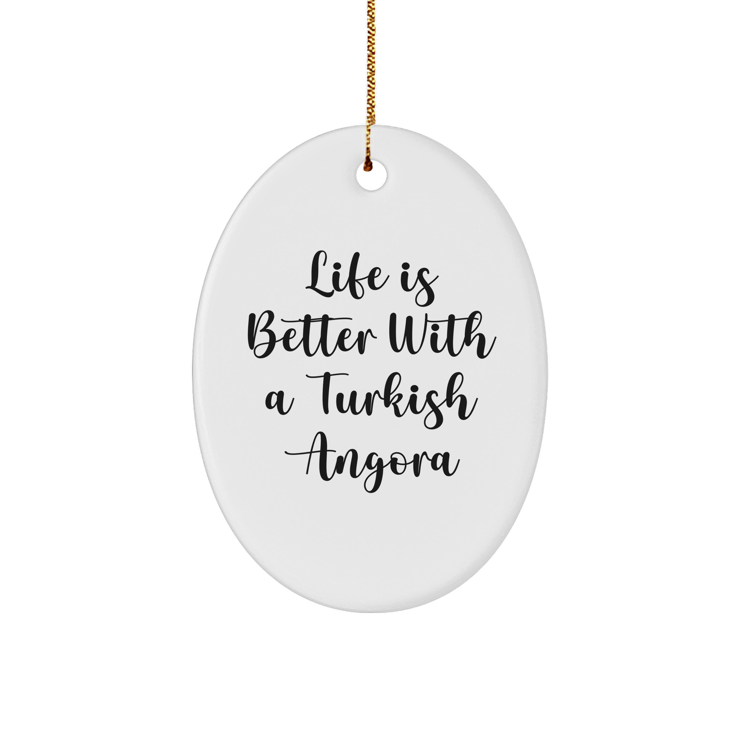 Turkish Angora Cat Lovers Gifts from Family - Oval Ornament with 'Life Is Better With A Turkish Angora' Quote for Christmas - Victory Thru Vision 