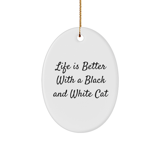Black and White Cat Oval Ornament, Funny Gift for Friends, 'Life Is Better With A Black And White Cat', Christmas Decorations - Victory Thru Vision 