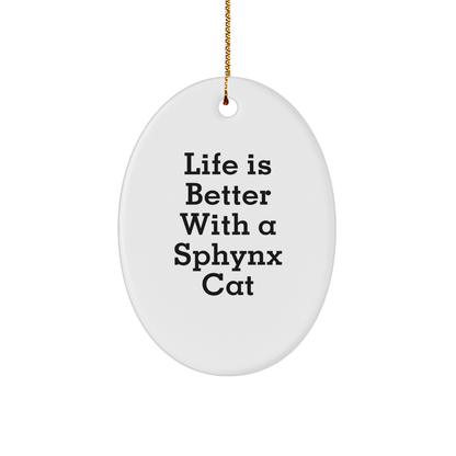 Sphynx Cat Gifts for Christmas - 'Life Is Better With A Sphynx Cat' Oval Ornament from Friends, Coworkers, or Family - Victory Thru Vision 