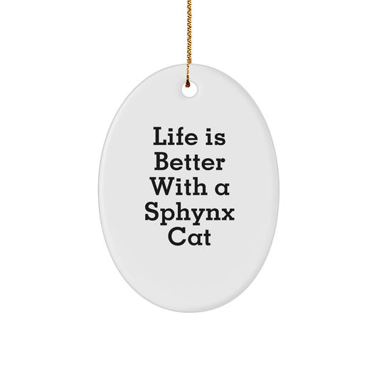 Sphynx Cat Gifts for Christmas - 'Life Is Better With A Sphynx Cat' Oval Ornament from Friends, Coworkers, or Family - Victory Thru Vision 