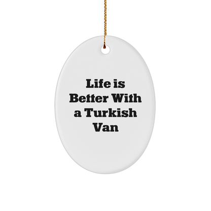 Turkish Van Cat Lovers Gifts from Family - Oval Ornament, White, 'Life Is Better With A Turkish Van' Quote for Turkish Van Cat, Christmas Unique Gifts - Victory Thru Vision 