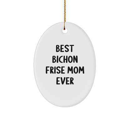 Funny Bichon Frise Mom Ever Gifts from Friends for Christmas Oval Ornaments - Victory Thru Vision 