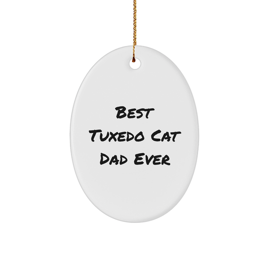 Best Tuxedo Cat Dad Ever Gifts | Cute Oval Ornament for Tuxedo Cat Lovers | Christmas Unique Gifts for Him from Daughter, Wife, Grandma - Image 1