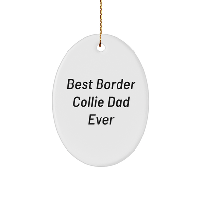 Funny Border Collie Dad Gifts from Men to Friends for Christmas Unique Oval Ornament - Victory Thru Vision 
