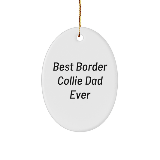 Funny Border Collie Dad Gifts from Men to Friends for Christmas Unique Oval Ornament - Victory Thru Vision 