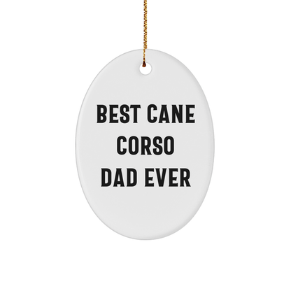 Funny Cane Corso Dog Gifts from Dad - Best Ever Oval Ornament for Men, Women, Friends, or Family - Victory Thru Vision 
