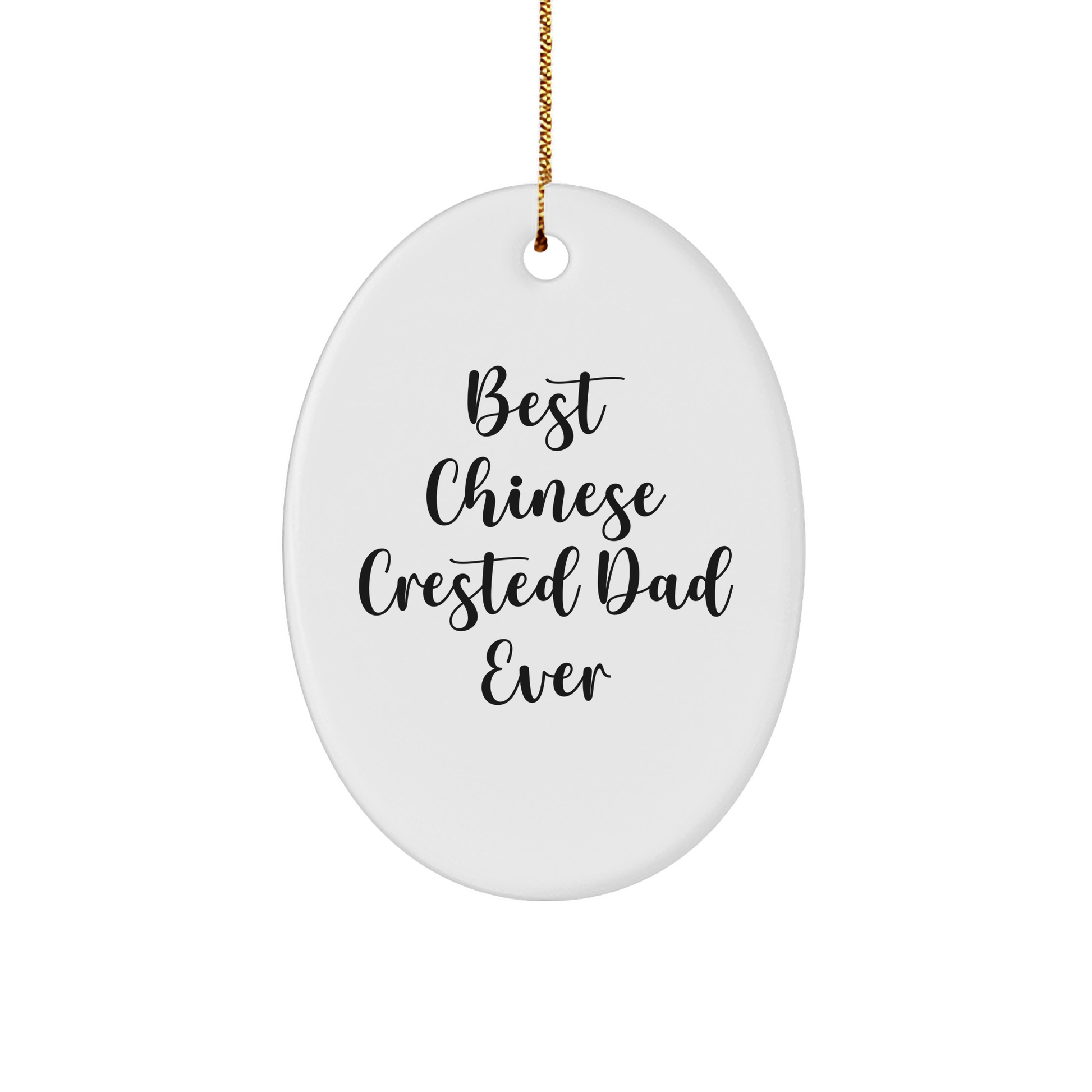 Chinese Crested Dog Dad Gifts for Men, Best Chinese Crested Dad Ever Oval Ornament, Fun Christmas Memorable Present for Chinese Crested Dog Lovers, Gifts from Dad to Chinese Crested Dog - Victory Thru Vision 