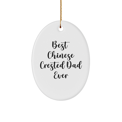 Chinese Crested Dog Dad Gifts for Men, Best Chinese Crested Dad Ever Oval Ornament, Fun Christmas Memorable Present for Chinese Crested Dog Lovers, Gifts from Dad to Chinese Crested Dog - Victory Thru Vision 