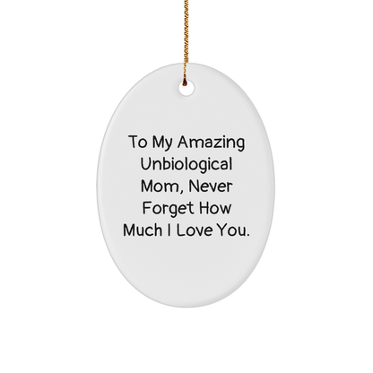 Unbiological Mom Gifts, To My Amazing Unbiological Mom, Never Forget How Much I Love You, Oval Ornament, Funny Quote, Christmas Unique Gifts from Family - Image 1
