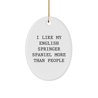 Funny English Springer Spaniel Dog Gifts - 'I Like My English Springer Spaniel More Than People' Oval Ornament, Christmas Unique Gifts for Family Friends Coworkers from Men Women - Victory Thru Vision 