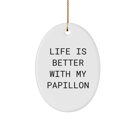 Papillon Dog Lovers Gifts from Family - Oval Ornament with Quote 'Life Is Better With My Papillon' - Christmas Unique Gifts for Her - Victory Thru Vision 