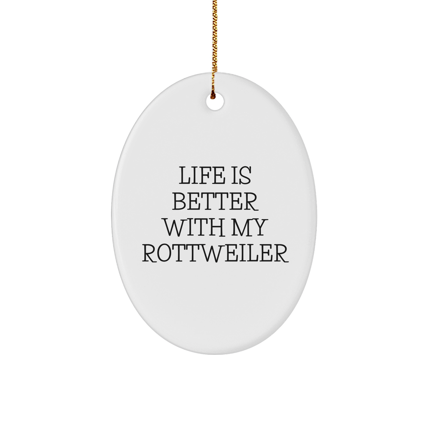 Rottweiler Dog Lovers' Christmas Oval Ornament Gifts from Family, 'Life Is Better With My Rottweiler' Quote, Unique Present for Friends, Coworkers, or Relatives - Victory Thru Vision 