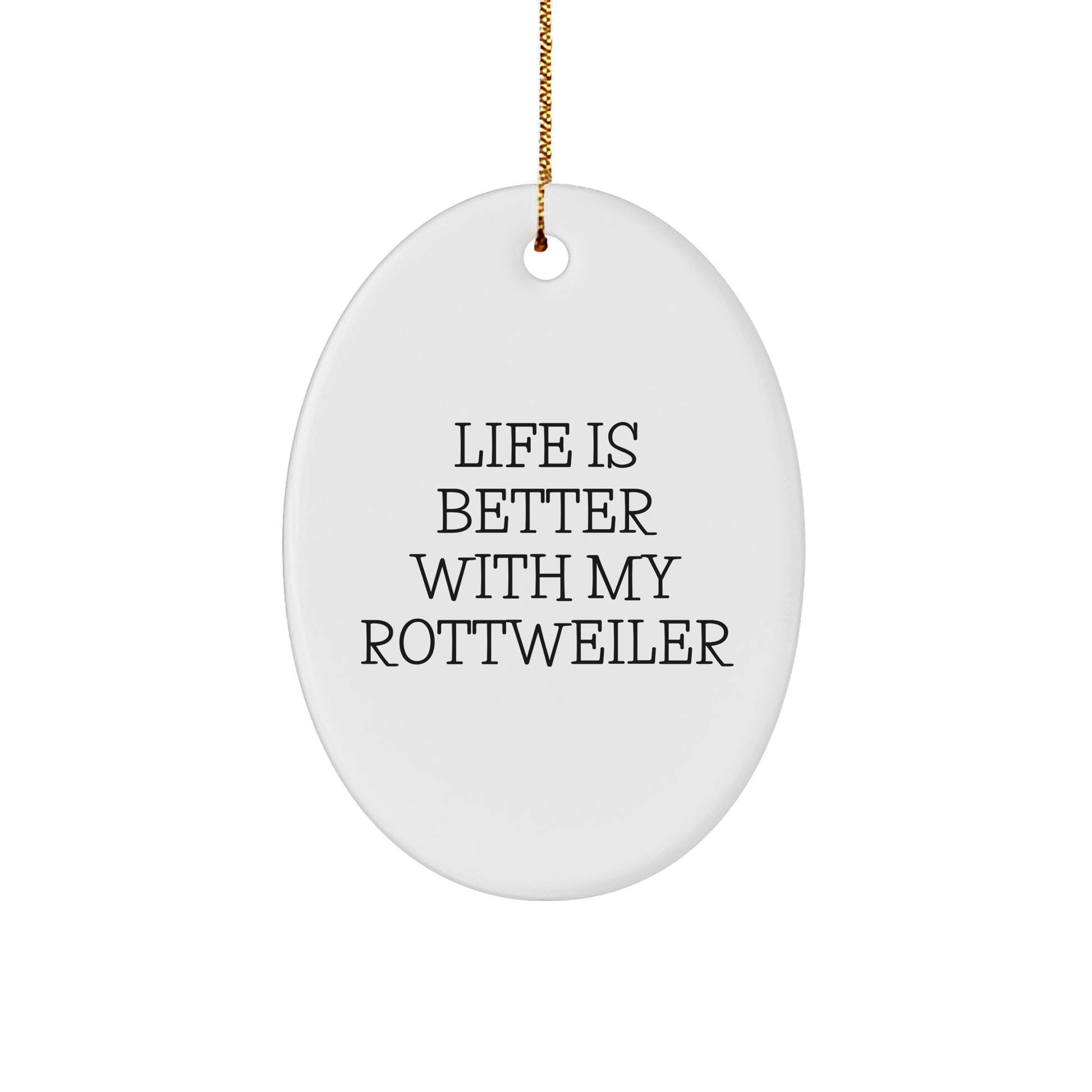 Rottweiler Dog Lovers' Christmas Oval Ornament Gifts from Family, 'Life Is Better With My Rottweiler' Quote, Unique Present for Friends, Coworkers, or Relatives - Victory Thru Vision 