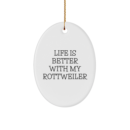 Rottweiler Dog Lovers' Christmas Oval Ornament Gifts from Family, 'Life Is Better With My Rottweiler' Quote, Unique Present for Friends, Coworkers, or Relatives - Victory Thru Vision 