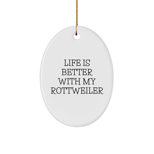 Rottweiler Dog Lovers' Christmas Oval Ornament Gifts from Family, 'Life Is Better With My Rottweiler' Quote, Unique Present for Friends, Coworkers, or Relatives - Victory Thru Vision 