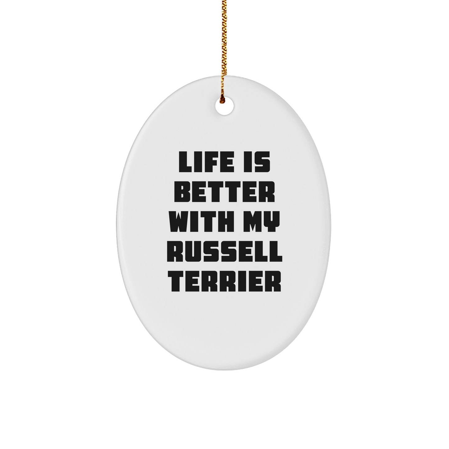 Russell Terrier Dog Lover's Unique Christmas Unique Gift, Oval Ornament, 'Life Is Better With My Russell Terrier', Gifts from Family for Russell Terrier Dog Owners - Victory Thru Vision 