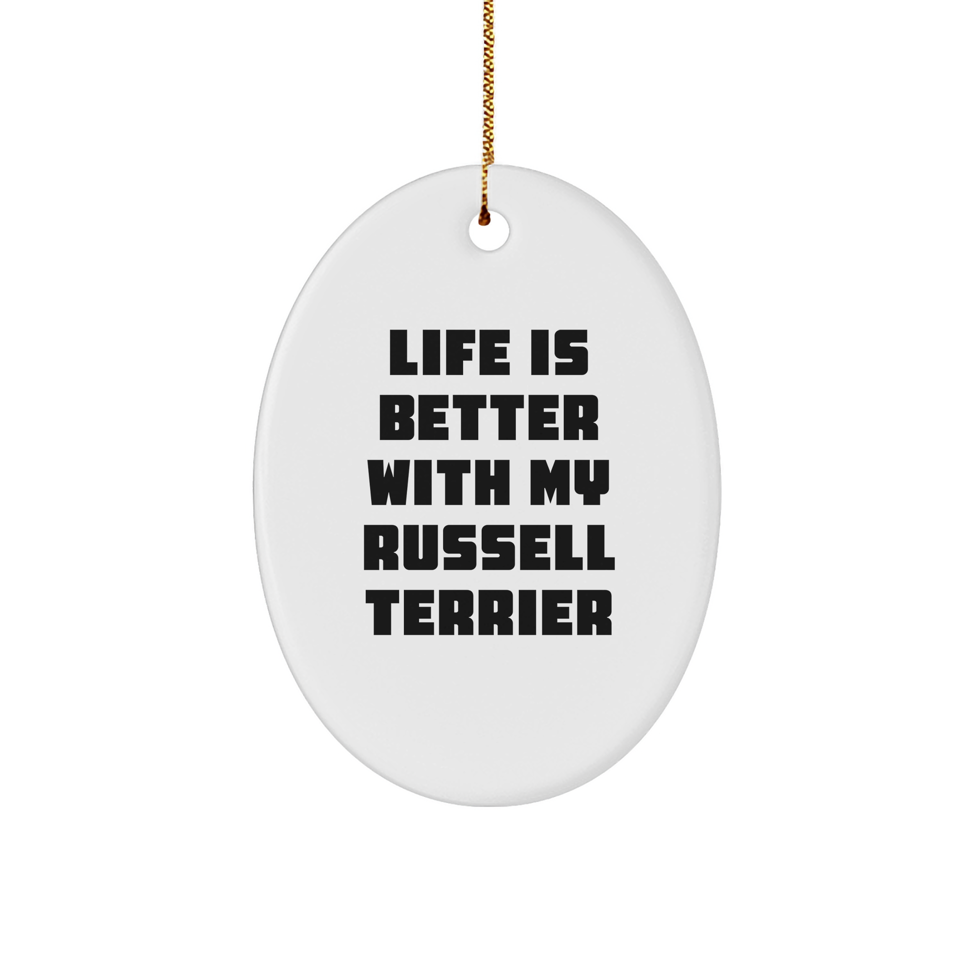 Russell Terrier Dog Lover's Unique Christmas Unique Gift, Oval Ornament, 'Life Is Better With My Russell Terrier', Gifts from Family for Russell Terrier Dog Owners - Victory Thru Vision 