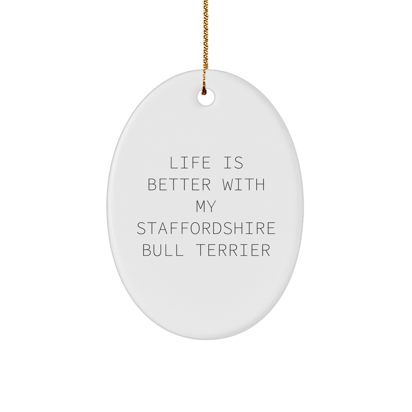Staffordshire Bull Terrier Dog Gifts: Funny Quote Oval Ornament for Friends, Family, or Coworkers - Gifts from the Heart, Perfect for Christmas Unique Gifts - Victory Thru Vision 