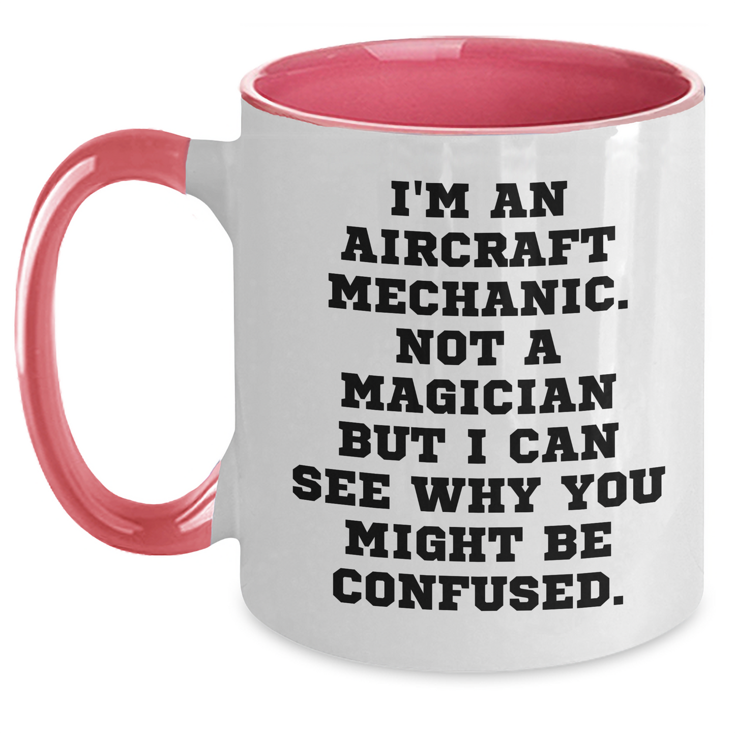 Aircraft Mechanic Humor Gifts from Men to Friends Funny Two Tone Coffee Mug, Father's Day Unique Gifts for Him, I'm An Aircraft Mechanic. Not A Magician - Victory Thru Vision 