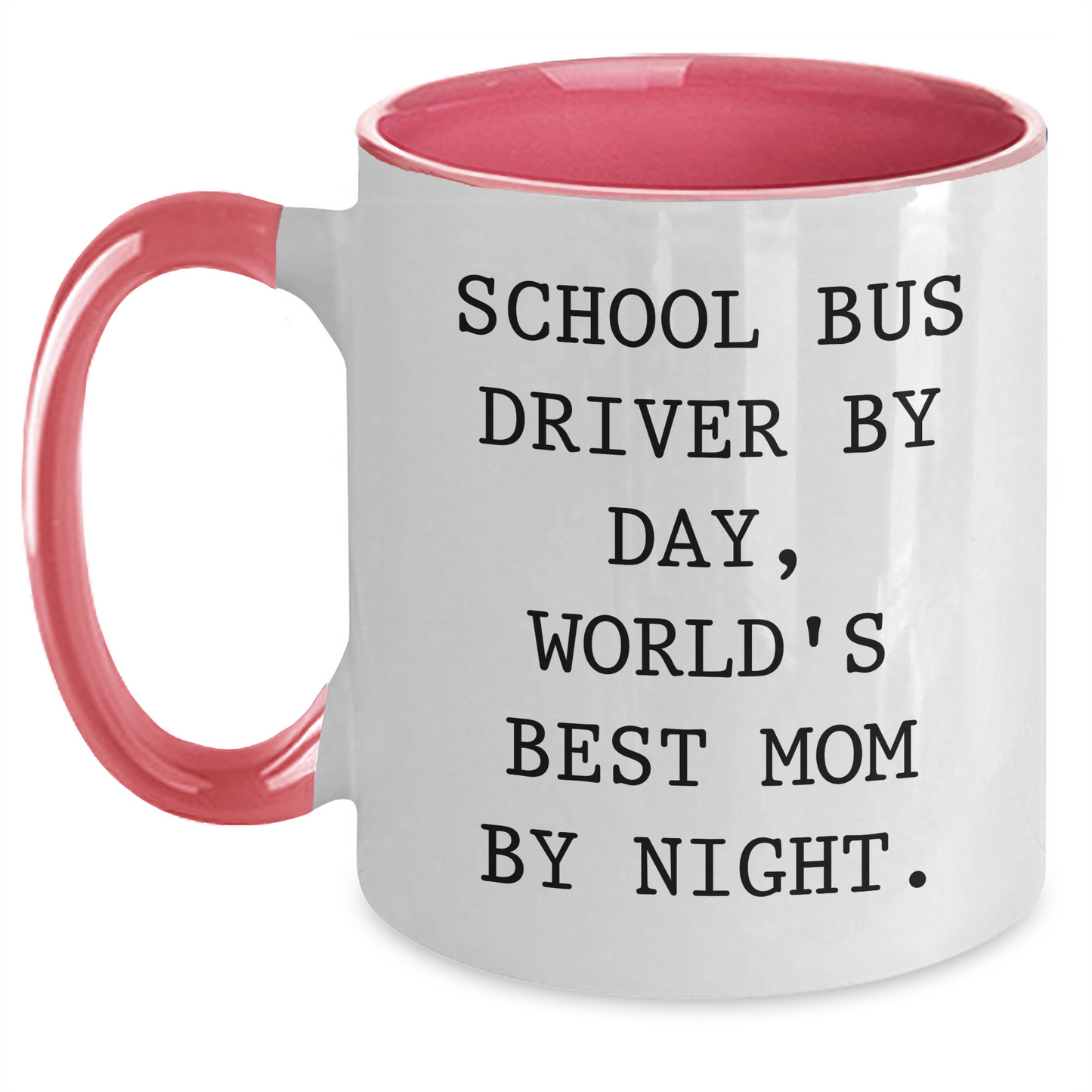 School Bus Driver by Day, World's Best Mom by Night Funny Two Tone Coffee Mug Gifts from Mom to School Bus Driver - Main