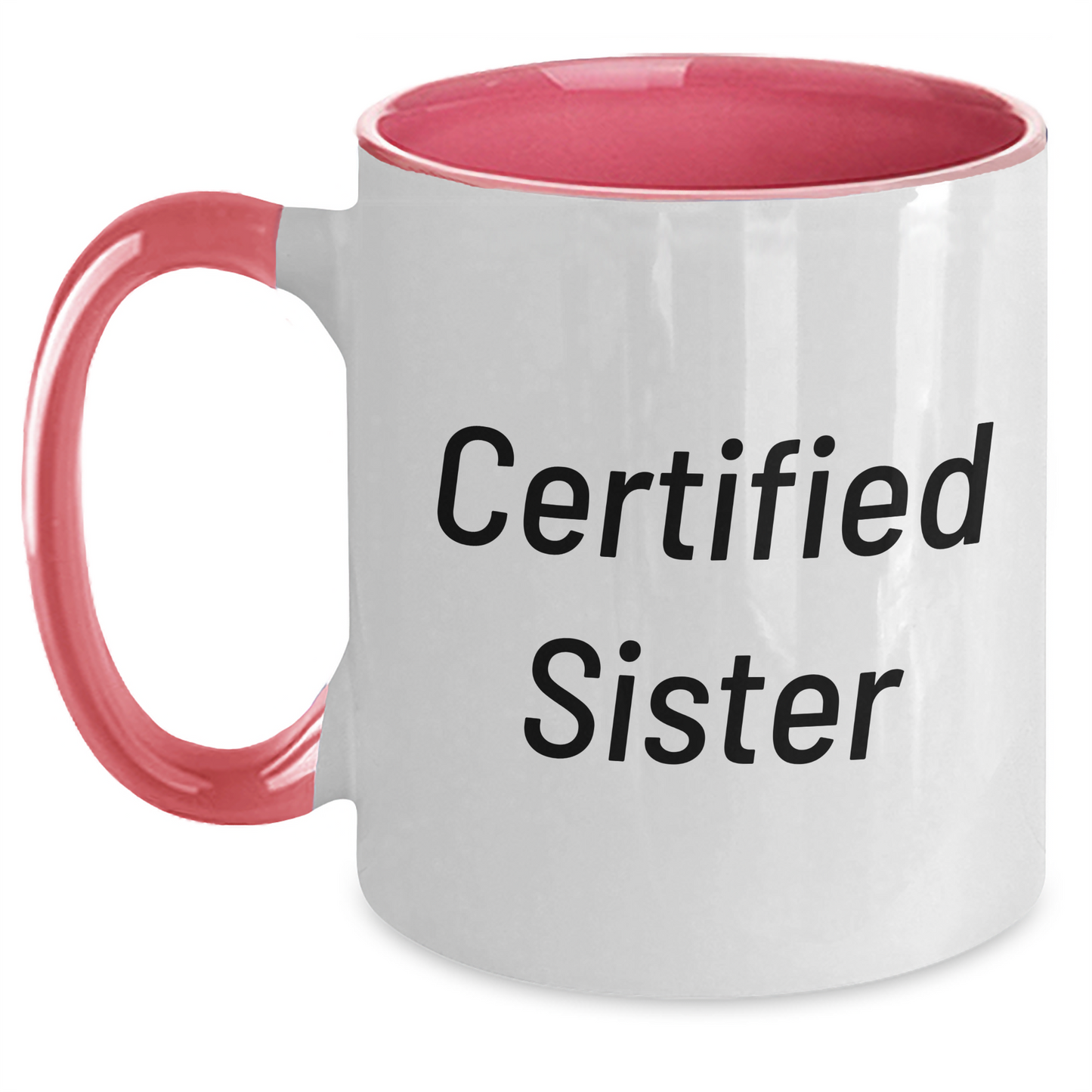 Funny Sister Gifts from Men to Sister, Two Tone Coffee Mug for Father's Day, 'Certified Sister' Quote on 11oz Ceramic Mug, Microwave and Dishwasher Safe - Victory Thru Vision 