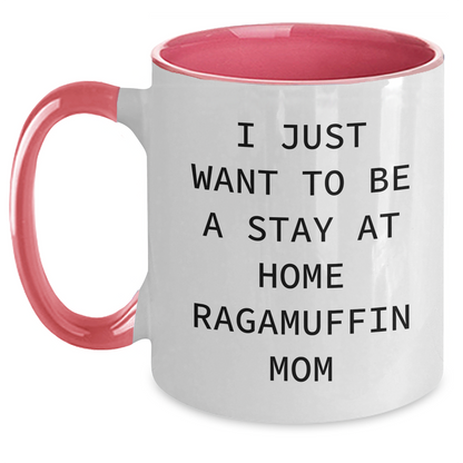 Ragamuffin Cat Lover's Funny Gift, 'I Just Want To Be A Stay At Home Ragamuffin Mom' Two Tone Coffee Mug Gifts from Mom for Dad on Father's Day - Victory Thru Vision 