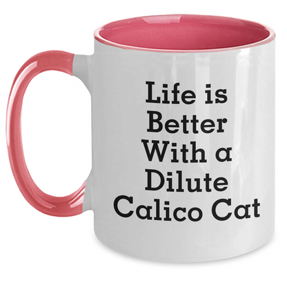 Life Is Better With A Dilute Calico Cat, Funny Quote Dilute Calico Cat Gifts for Men, Unique Father's Day Unique Gifts from Friends to Family, Two Tone Coffee Mug - Victory Thru Vision 
