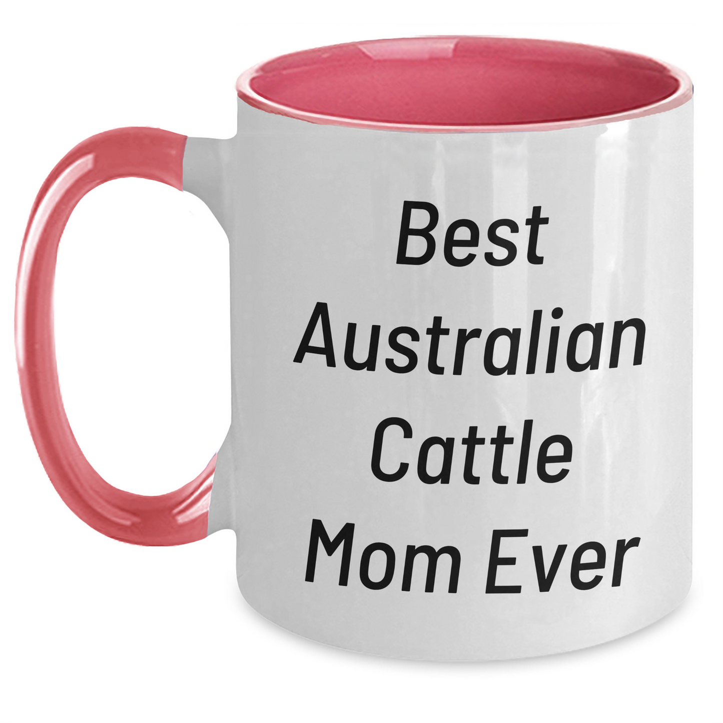 Funny Australian Cattle Dog Mom Gifts from Men to Family - Best Australian Cattle Mom Ever Mug, Two Tone Coffee Mug for Australian Cattle Dog Lovers, Father's Day Unique Gifts - Victory Thru Vision 