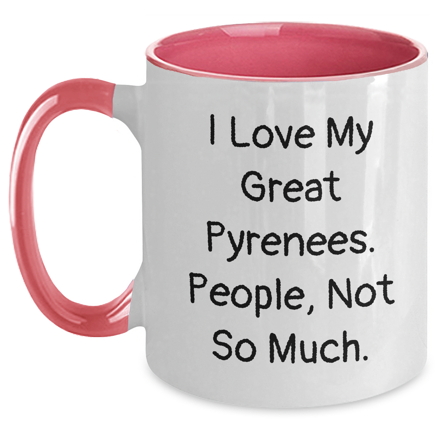 Funny Great Pyrenees Dog Gifts from Mom to Daughter, I Love My Great Pyrenees. People, Not So Much. Two Tone Coffee Mug for Mother's Day - Main