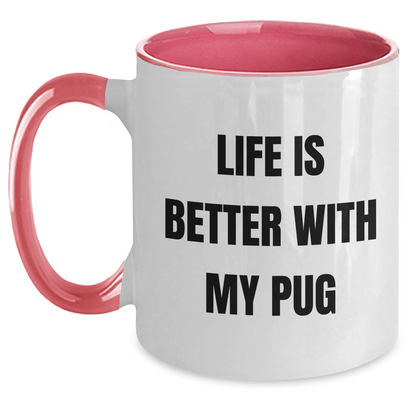 Pug Dog Lovers' Funny Humor Gifts from Friends and Family, Unique Father's Day Presents for Him, 'Life Is Better With My Pug' Two Tone Coffee Mug - Victory Thru Vision 