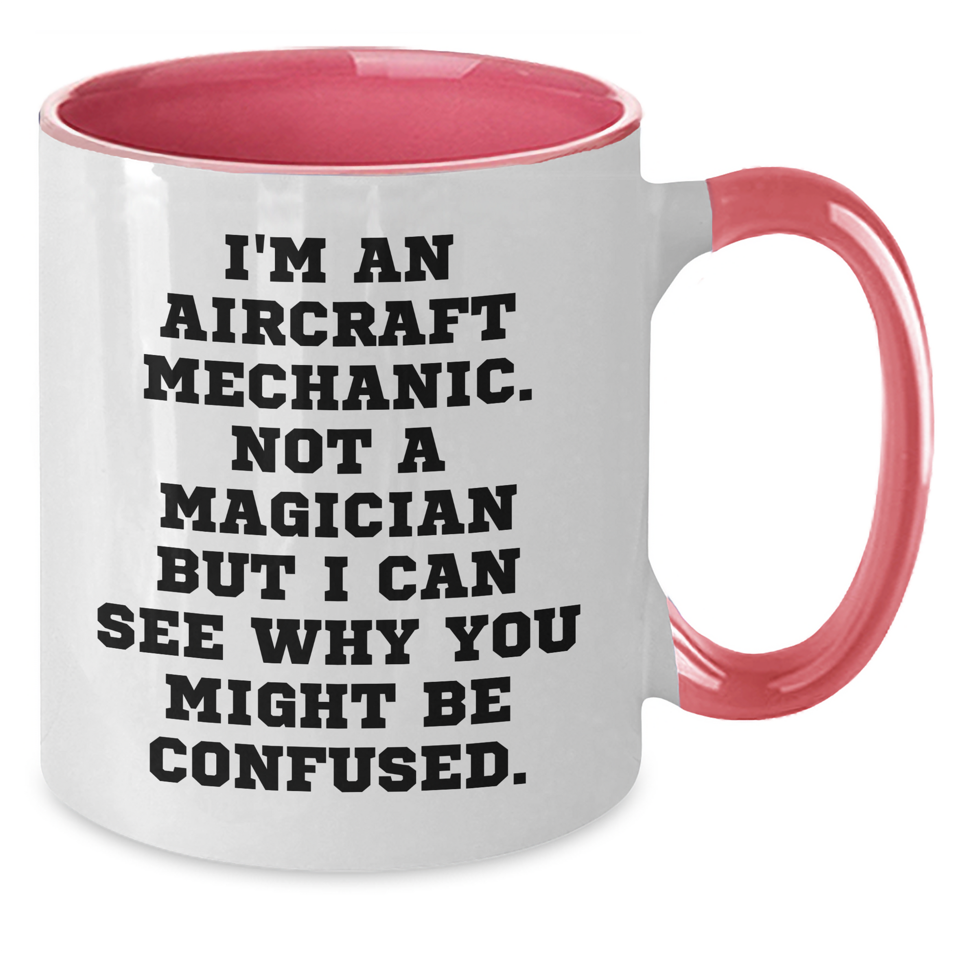 Aircraft Mechanic Humor Gifts from Men to Friends Funny Two Tone Coffee Mug, Father's Day Unique Gifts for Him, I'm An Aircraft Mechanic. Not A Magician - Victory Thru Vision 