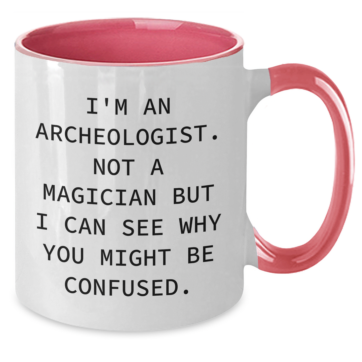 Archeologist Humor Gifts for Men - I'm An Archeologist. Not A Magician... Funny Two Tone Coffee Mug for Father's Day - Victory Thru Vision 