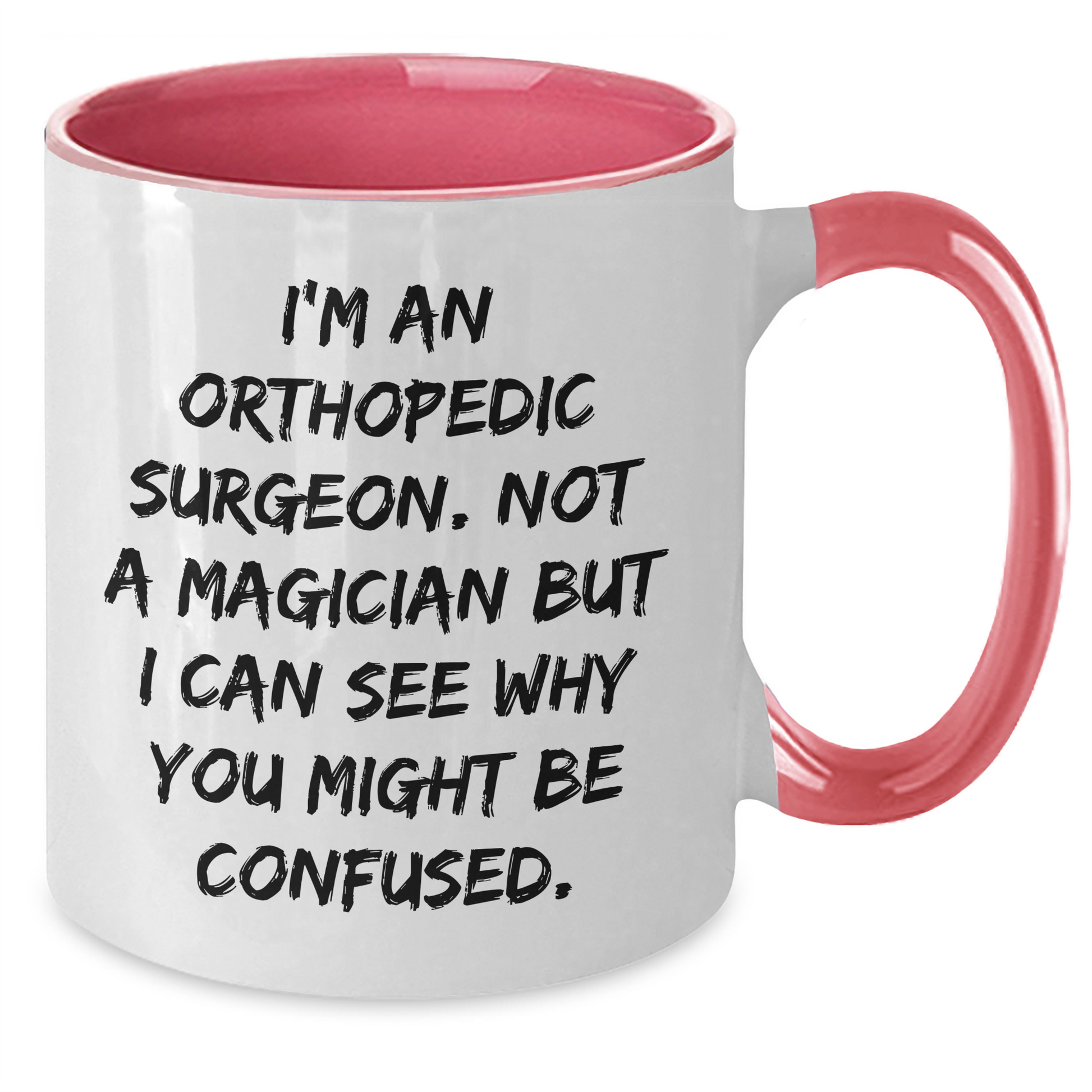 Orthopedic Surgeon Gifts - Funny Quote Two Tone Coffee Mug, Gifts from Men to Orthopedic Surgeon, Father's Day Unique Gifts - Victory Thru Vision 