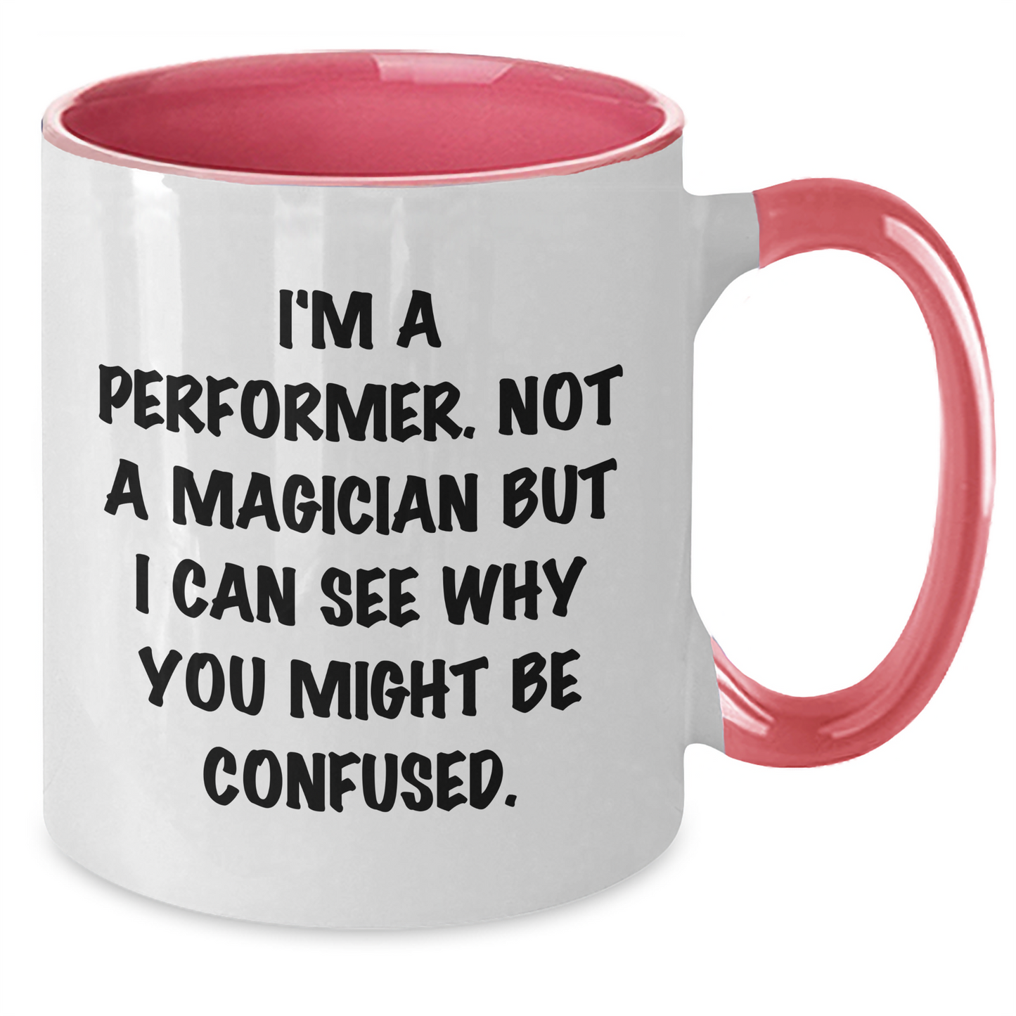 Funny Gifts from Friends for Performers on Father's Day - Two Tone Coffee Mug - 'I'm A Performer. Not A Magician...' - Victory Thru Vision 