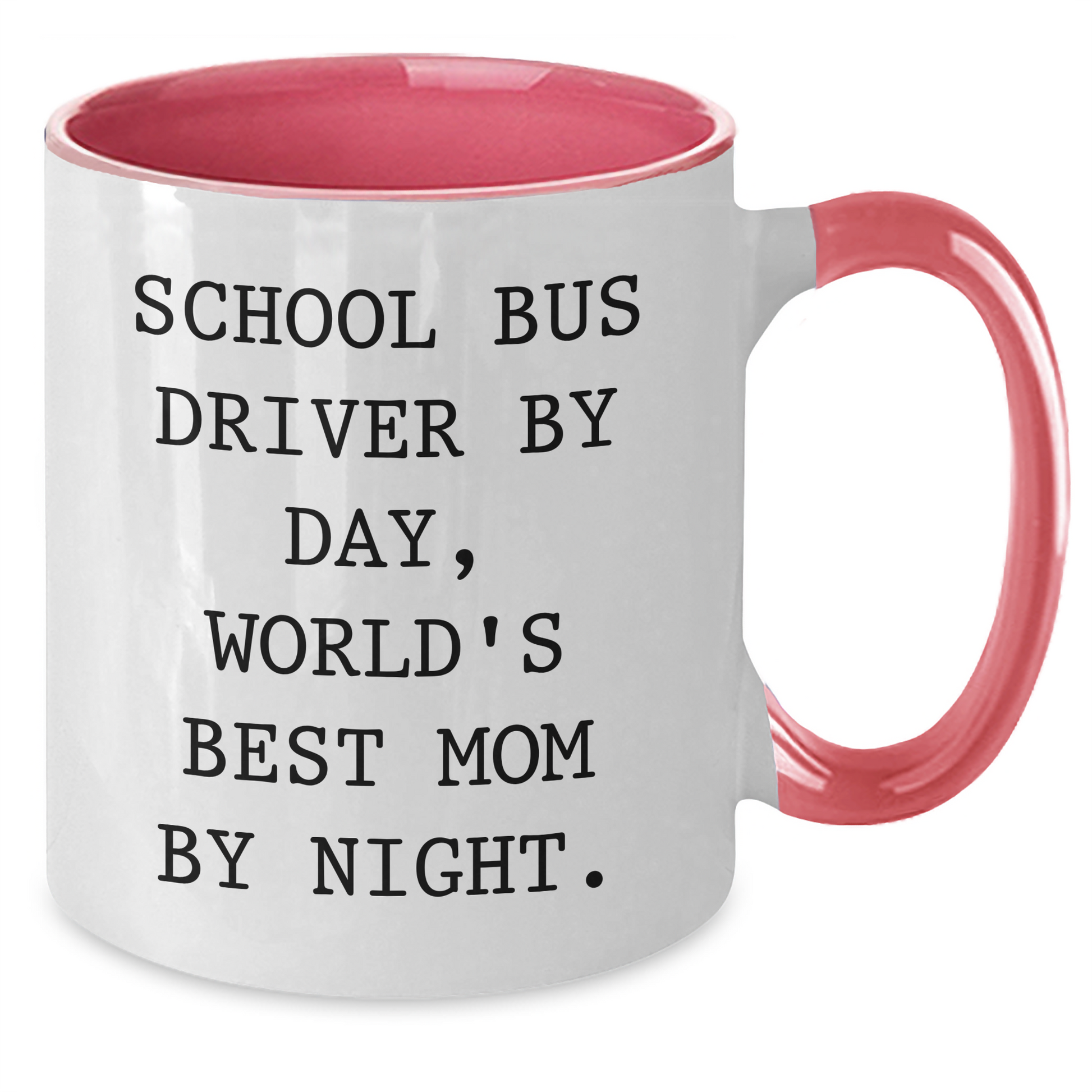 School Bus Driver by Day, World's Best Mom by Night Funny Two Tone Coffee Mug Gifts from Mom to School Bus Driver - Additional