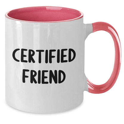 Funny Friends Gifts, Two Tone Coffee Mug, 'Certified Friend' Quote, Father's Day Unique Gifts from Friends to Men - Victory Thru Vision 