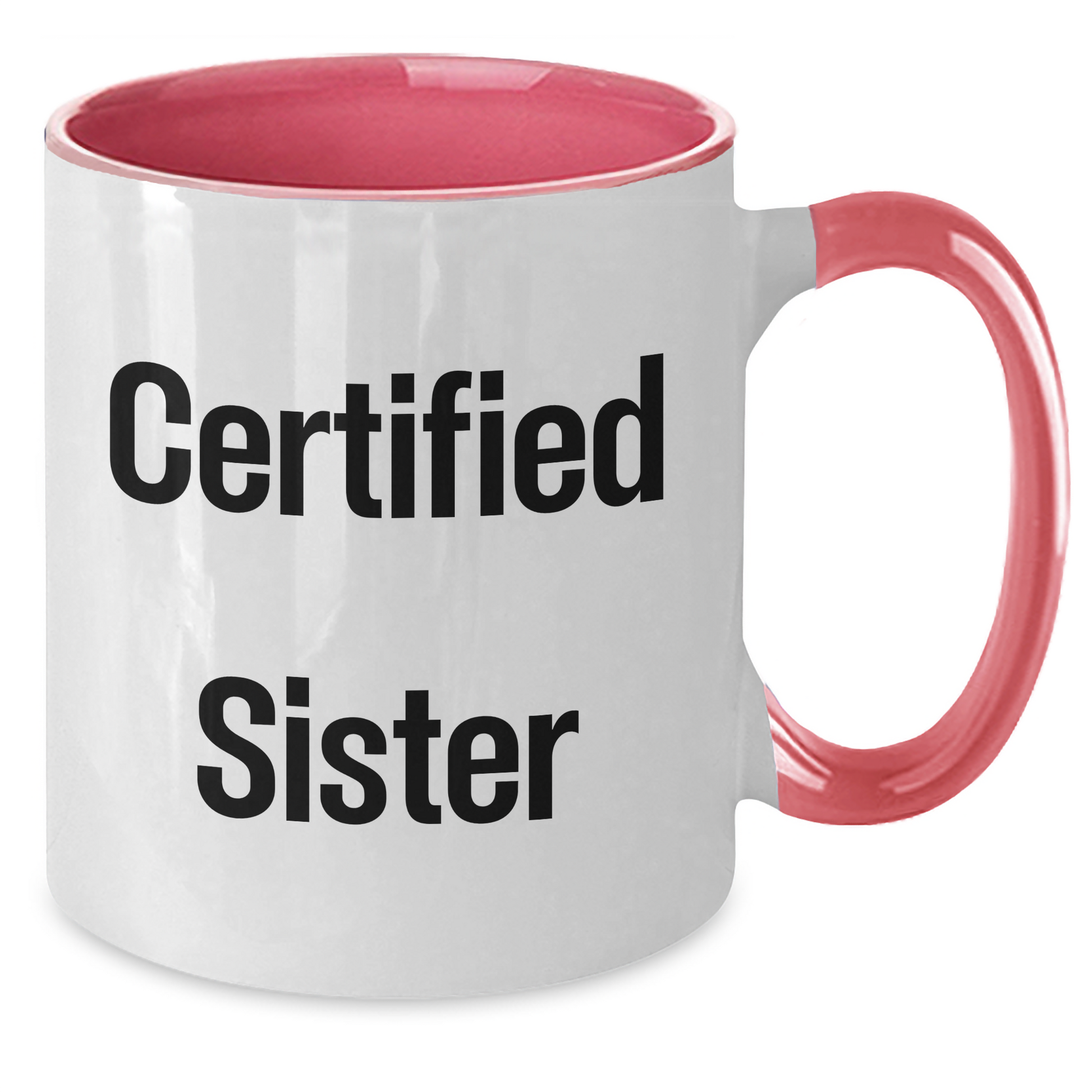 Funny Sister Gifts from Men - Two Tone Coffee Mug Certified Sister Quote for Sister's Father's Day - Victory Thru Vision 