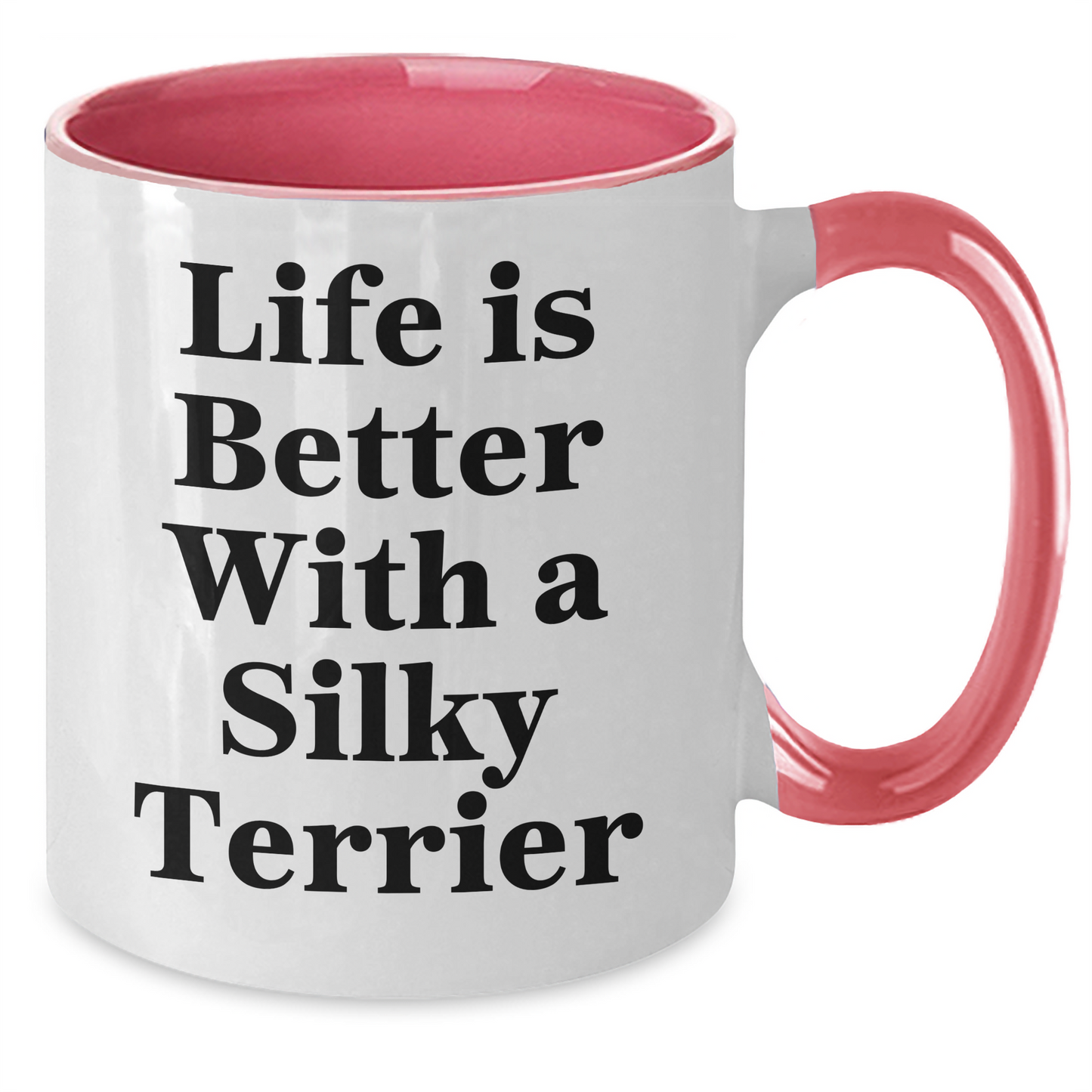 Funny Silky Terrier Dog Lover Gifts from Men to Family - Life Is Better With A Silky Terrier Two Tone Coffee Mug for Father's Day - Victory Thru Vision 
