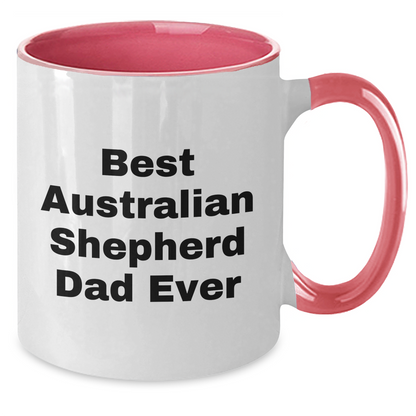 Funny Australian Shepherd Dog Gifts from Dad, Best Australian Shepherd Dad Ever Two Tone Coffee Mug, Father's Day Unique Gifts for Australian Shepherd Dog Lovers - Victory Thru Vision 