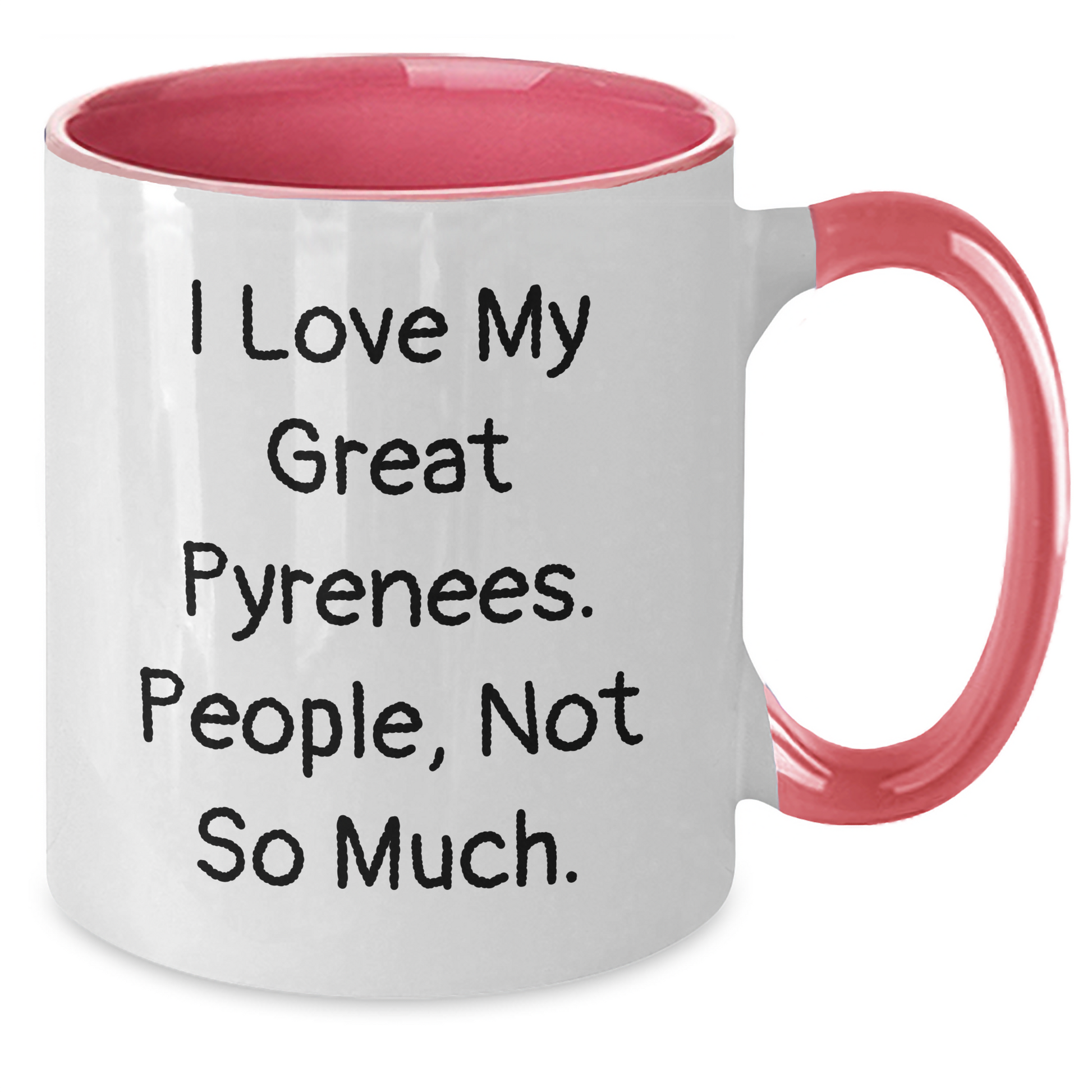 Funny Great Pyrenees Dog Gifts from Mom to Daughter, I Love My Great Pyrenees. People, Not So Much. Two Tone Coffee Mug for Mother's Day - Additional