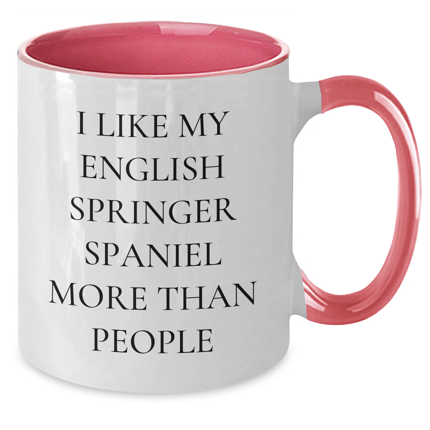 English Springer Spaniel Dog Lovers Funny Gifts from Men to Dad's Day Unique Mugs, I Like My English Springer Spaniel More Than People, Two Tone Coffee Mug - Victory Thru Vision 