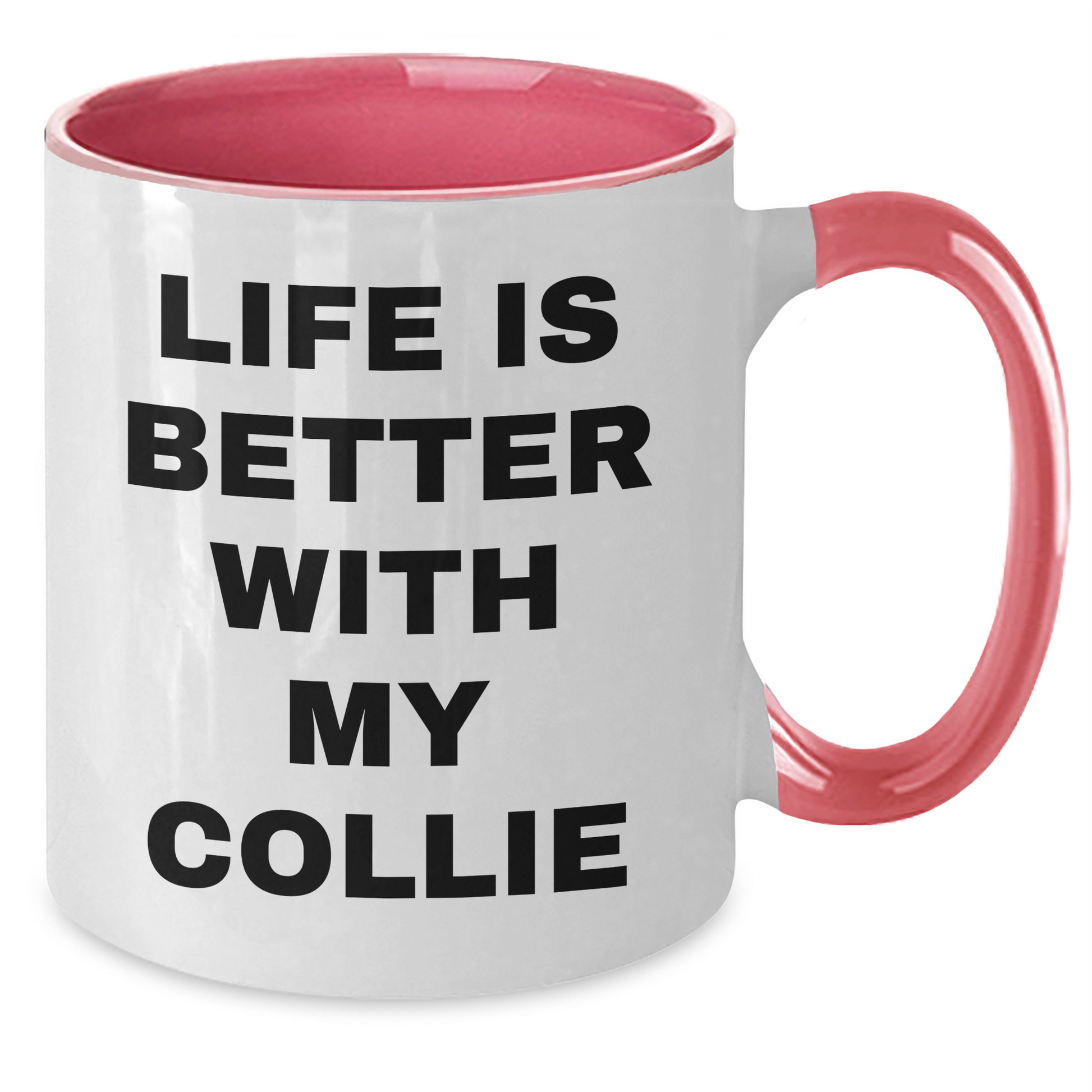 Funny Collie Dog Lover Gifts from Men for Father's Day, Life Is Better With My Collie Two Tone Coffee Mug, Unique Gifts for Collie Dog Owners - Victory Thru Vision 