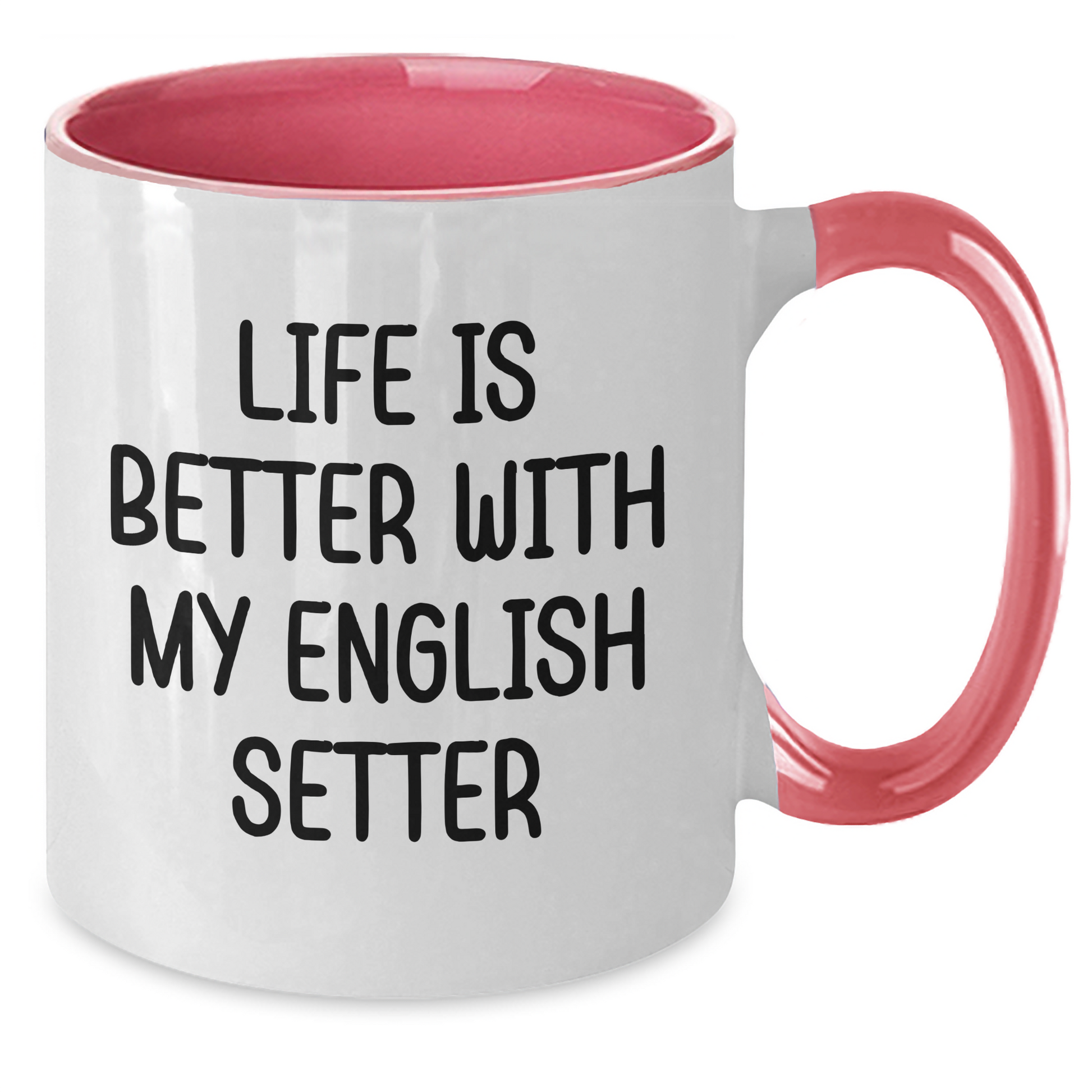 Funny English Setter Dog Lover Gifts for Men - Life Is Better With My English Setter, Two Tone Coffee Mug from Family to Dad, Father's Day Unique Gifts - Victory Thru Vision 