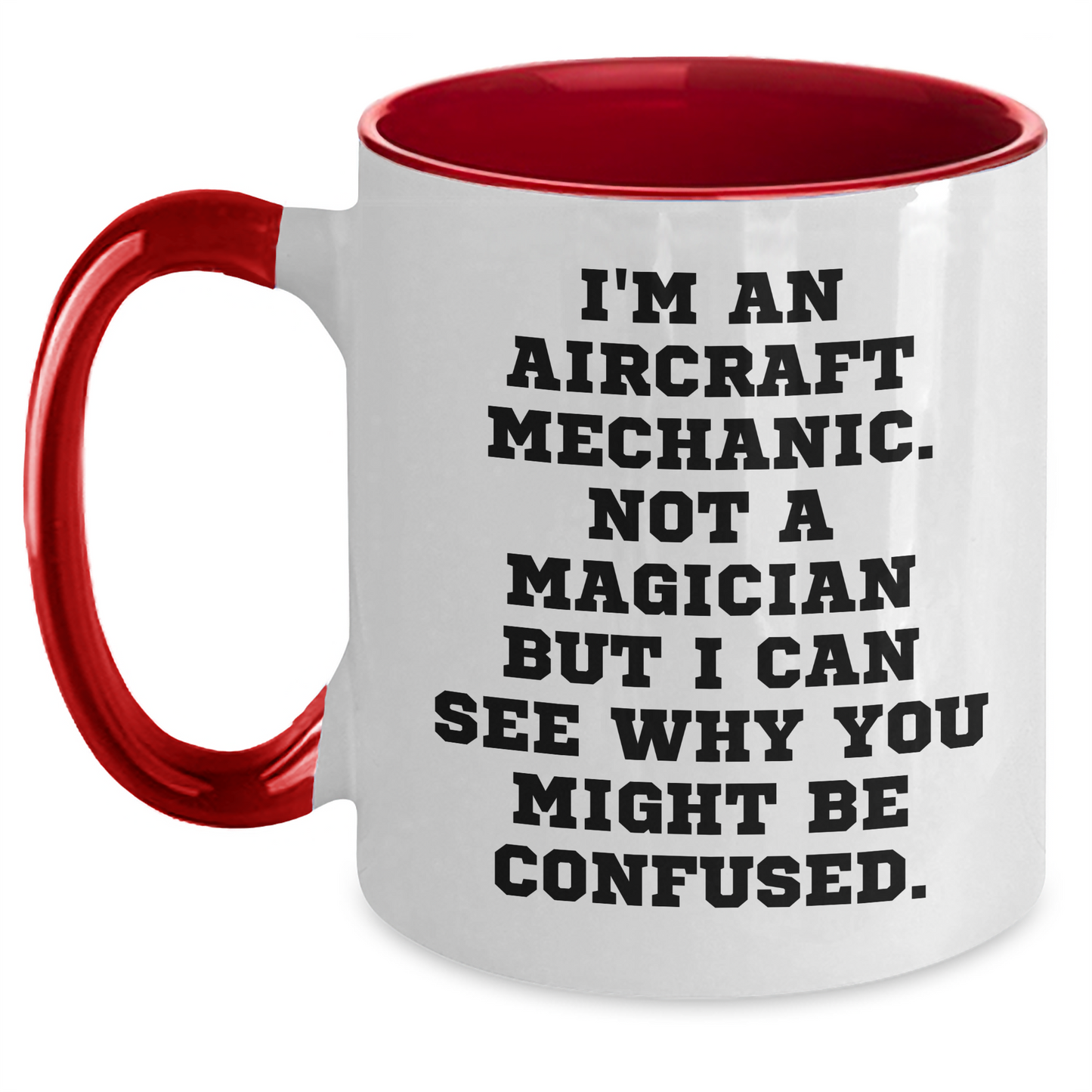 Aircraft Mechanic Humor Gifts from Men to Friends Funny Two Tone Coffee Mug, Father's Day Unique Gifts for Him, I'm An Aircraft Mechanic. Not A Magician - Victory Thru Vision 