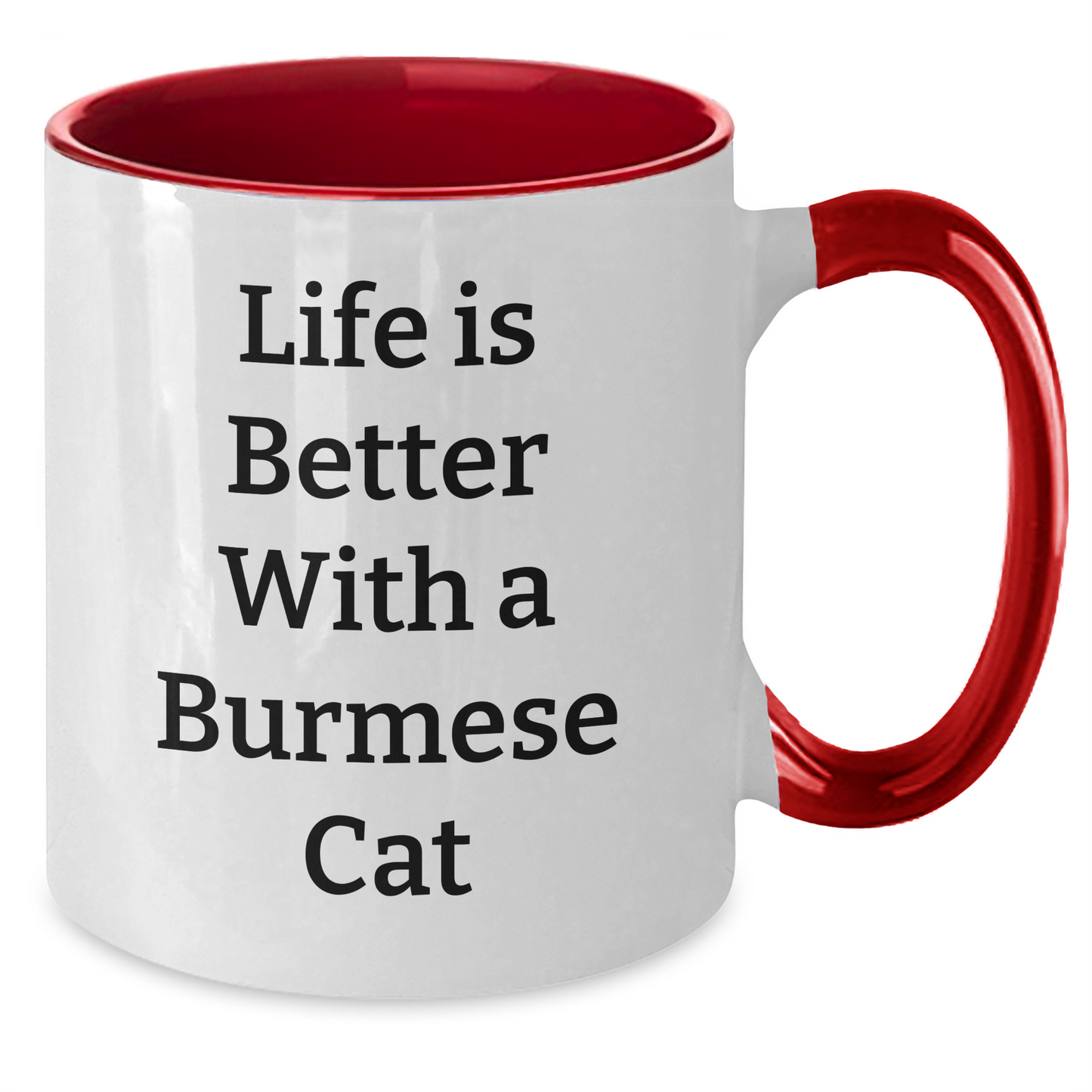 Funny Burmese Cat Gifts from Men to Family, Life Is Better With A Burmese Cat, Two Tone Coffee Mug for Father's Day - Victory Thru Vision 