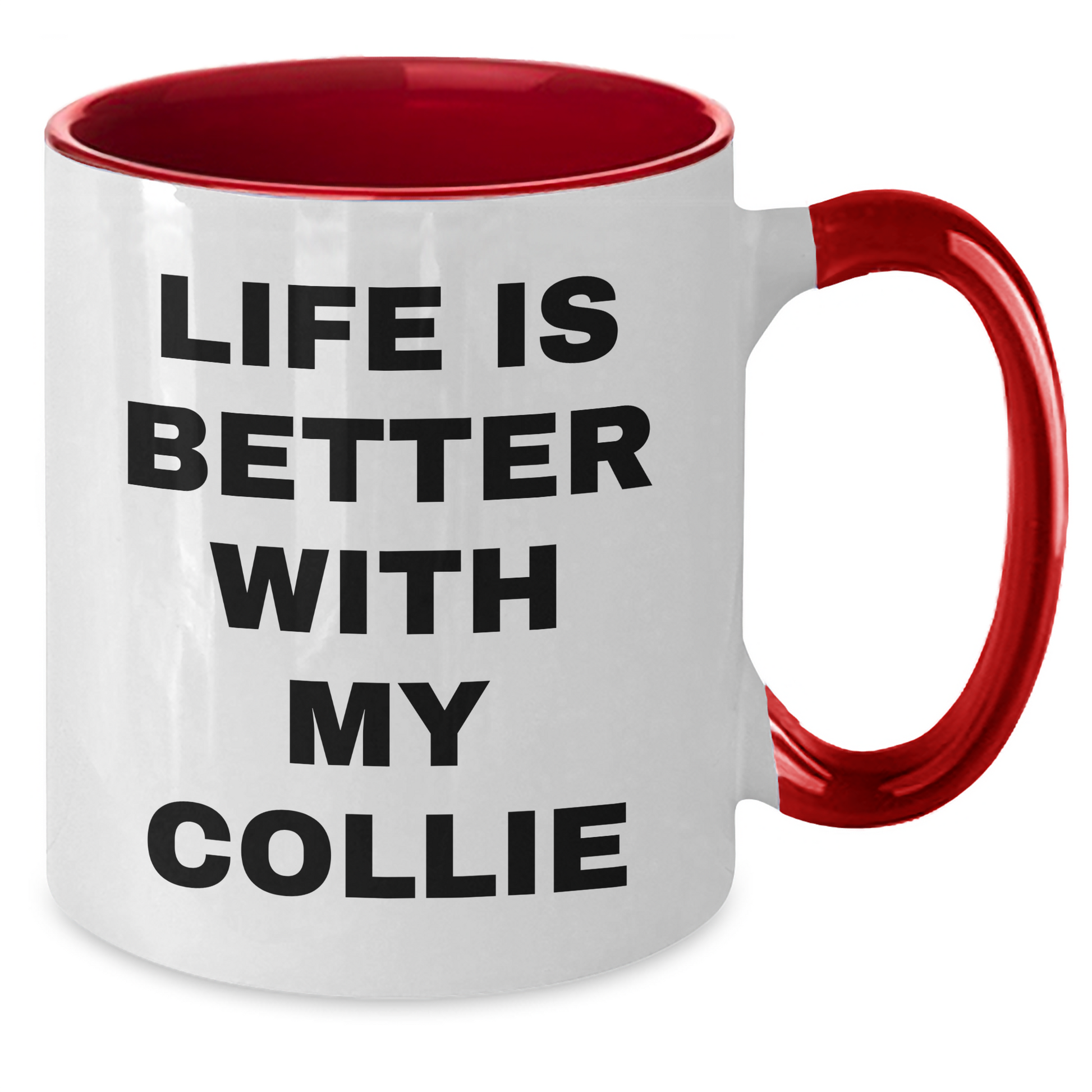 Funny Collie Dog Lover Gifts from Men for Father's Day, Life Is Better With My Collie Two Tone Coffee Mug, Unique Gifts for Collie Dog Owners - Victory Thru Vision 